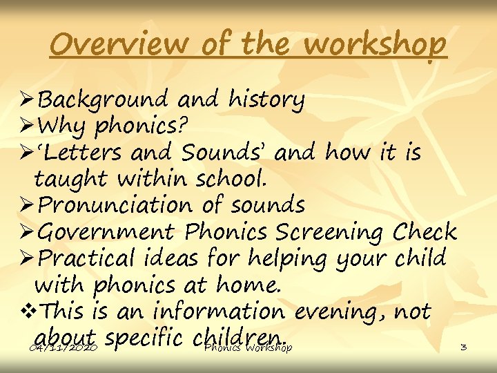 Overview of the workshop ØBackground and history ØWhy phonics? Ø‘Letters and Sounds’ and how