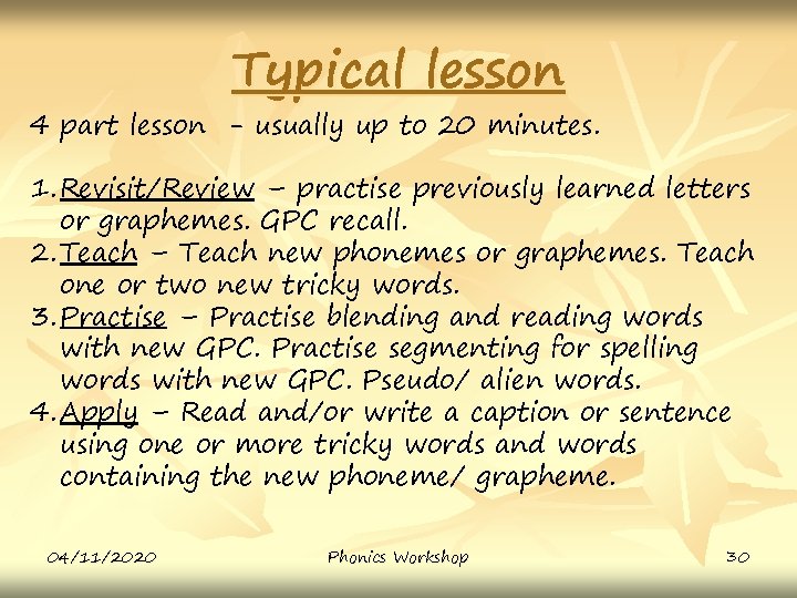 Typical lesson 4 part lesson - usually up to 20 minutes. 1. Revisit/Review –