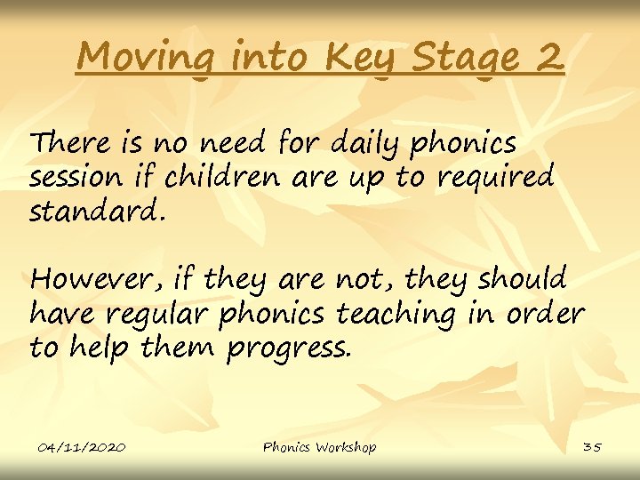 Moving into Key Stage 2 There is no need for daily phonics session if