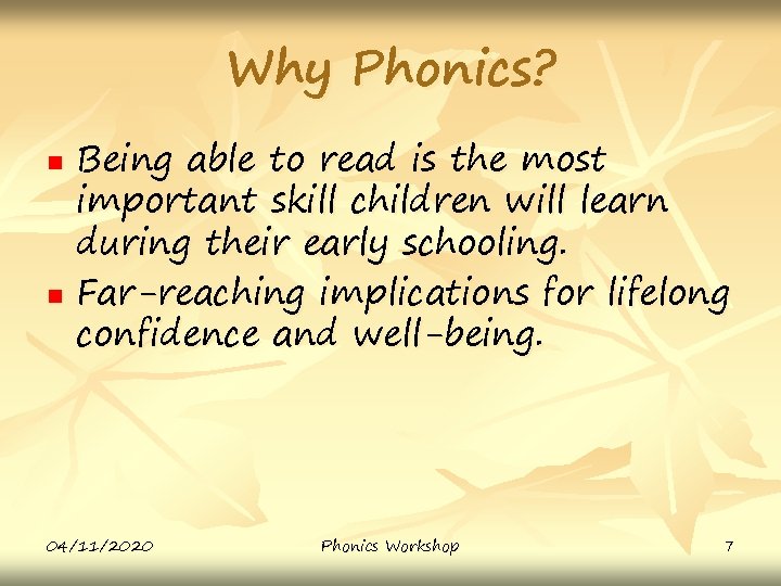 Why Phonics? n n Being able to read is the most important skill children