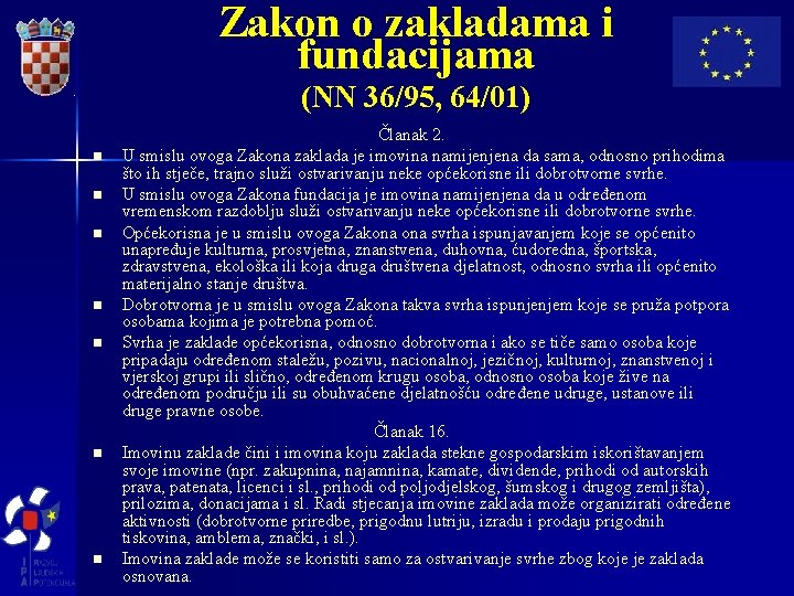 Zakon o zakladama i fundacijama (NN 36/95, 64/01) n n n n Članak 2.