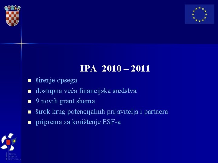 IPA 2010 – 2011 n n n širenje opsega dostupna veća financijska sredstva 9