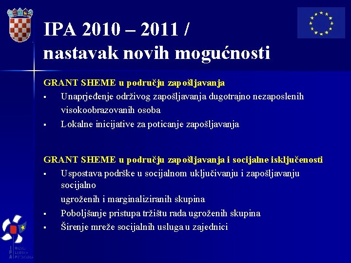 IPA 2010 – 2011 / nastavak novih mogućnosti GRANT SHEME u području zapošljavanja §
