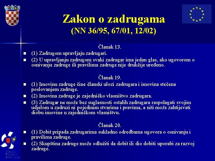 Zakon o zadrugama (NN 36/95, 67/01, 12/02) n n n n Članak 13. (1)