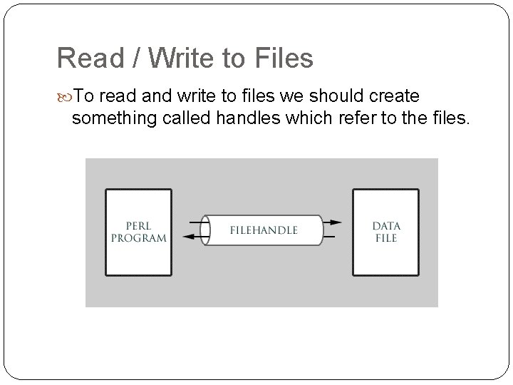Read / Write to Files To read and write to files we should create