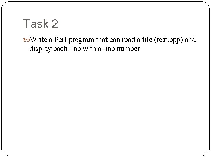 Task 2 Write a Perl program that can read a file (test. cpp) and