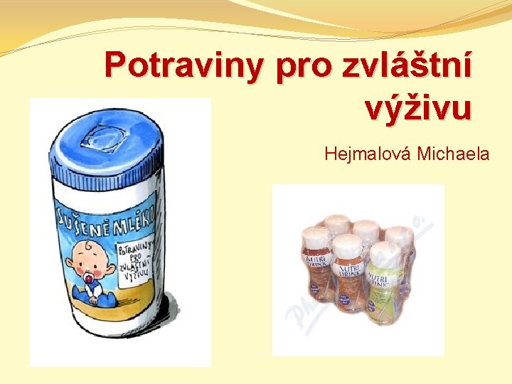 Potraviny pro zvláštní výživu Hejmalová Michaela 