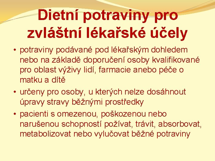 Dietní potraviny pro zvláštní lékařské účely • potraviny podávané pod lékařským dohledem nebo na