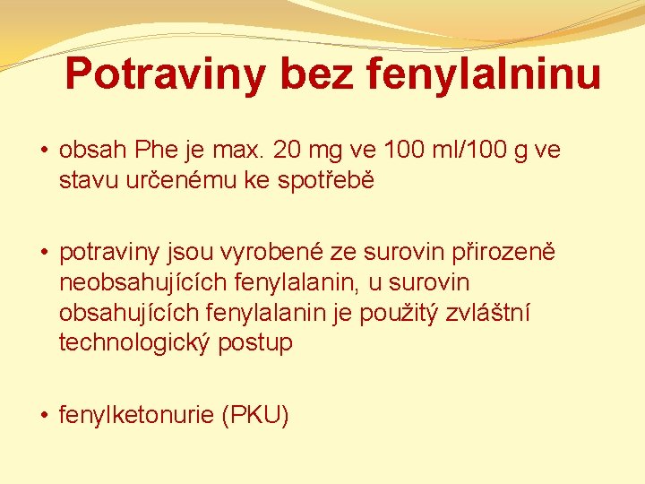 Potraviny bez fenylalninu • obsah Phe je max. 20 mg ve 100 ml/100 g