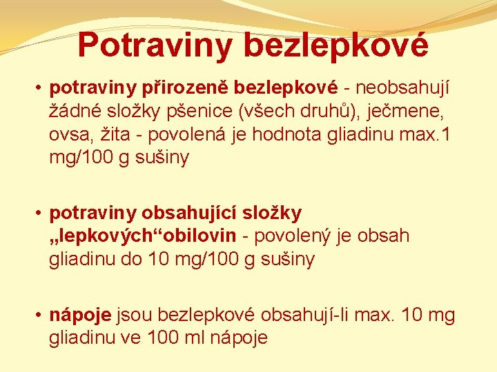 Potraviny bezlepkové • potraviny přirozeně bezlepkové - neobsahují žádné složky pšenice (všech druhů), ječmene,