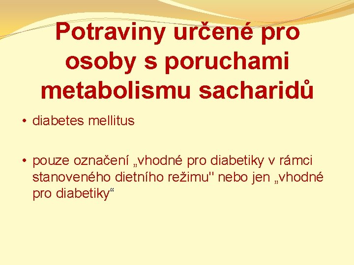 Potraviny určené pro osoby s poruchami metabolismu sacharidů • diabetes mellitus • pouze označení