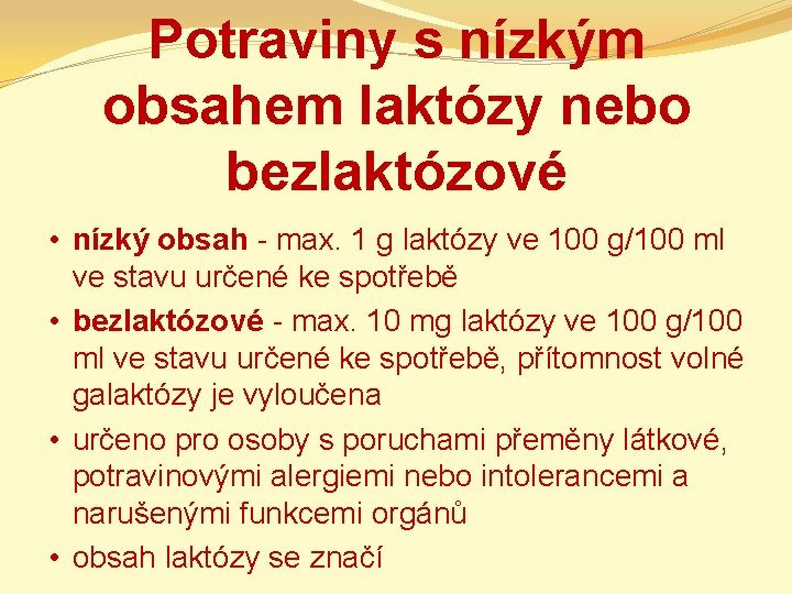 Potraviny s nízkým obsahem laktózy nebo bezlaktózové • nízký obsah - max. 1 g