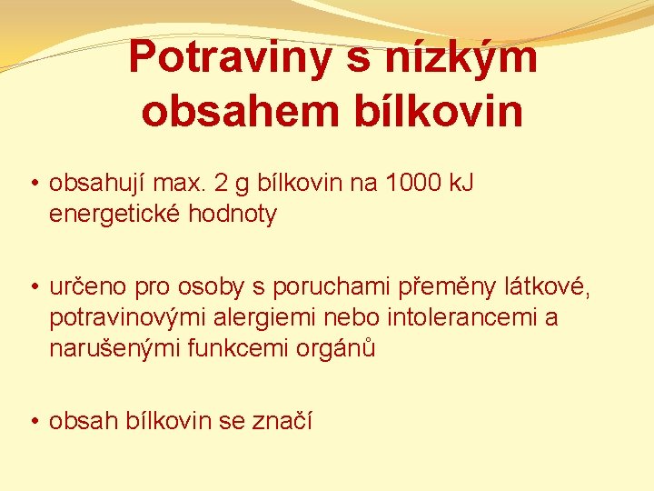 Potraviny s nízkým obsahem bílkovin • obsahují max. 2 g bílkovin na 1000 k.