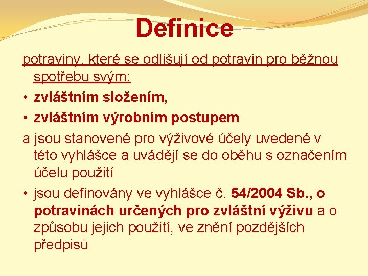 Definice potraviny, které se odlišují od potravin pro běžnou spotřebu svým: • zvláštním složením,