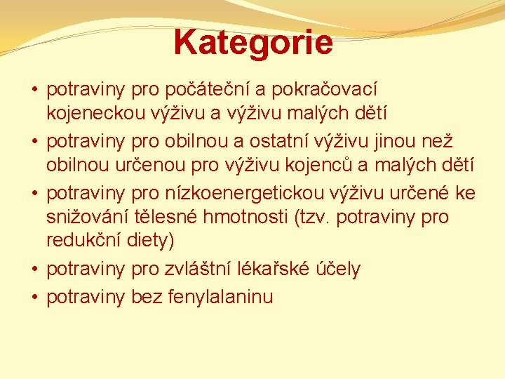 Kategorie • potraviny pro počáteční a pokračovací kojeneckou výživu a výživu malých dětí •