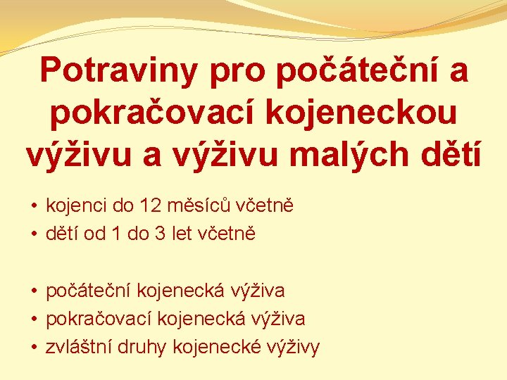 Potraviny pro počáteční a pokračovací kojeneckou výživu a výživu malých dětí • kojenci do