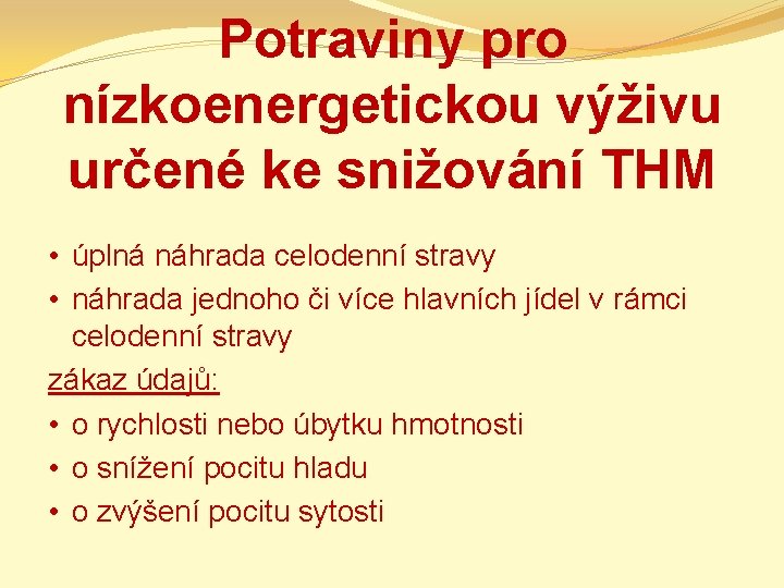 Potraviny pro nízkoenergetickou výživu určené ke snižování THM • úplná náhrada celodenní stravy •