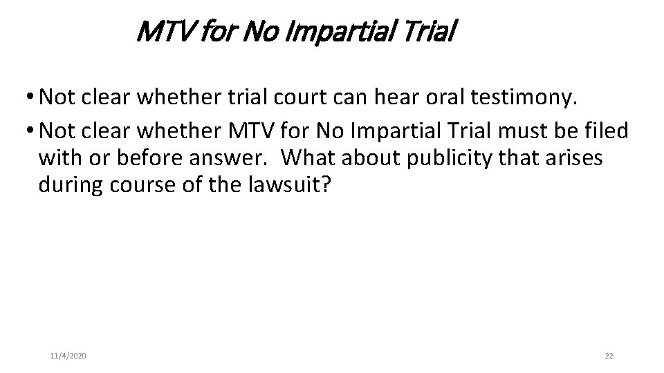 MTV for No Impartial Trial • Not clear whether trial court can hear oral