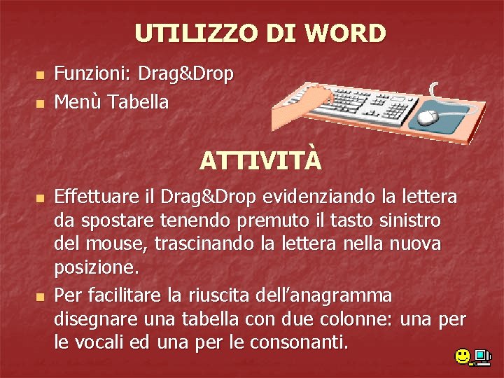 UTILIZZO DI WORD n n Funzioni: Drag&Drop Menù Tabella ATTIVITÀ n n Effettuare il