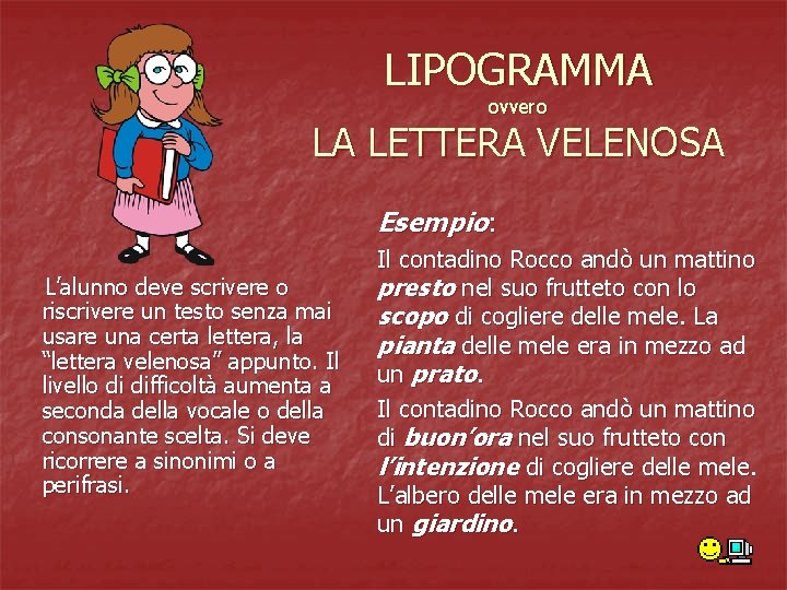 LIPOGRAMMA ovvero LA LETTERA VELENOSA Esempio: L’alunno deve scrivere o riscrivere un testo senza