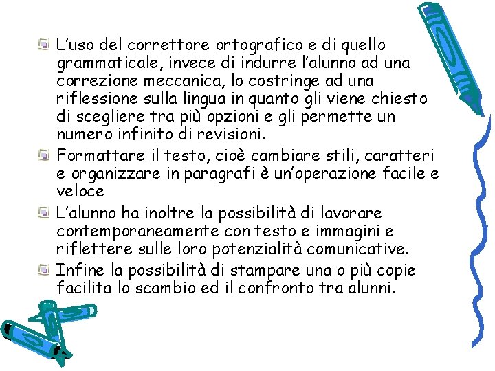 L’uso del correttore ortografico e di quello grammaticale, invece di indurre l’alunno ad una