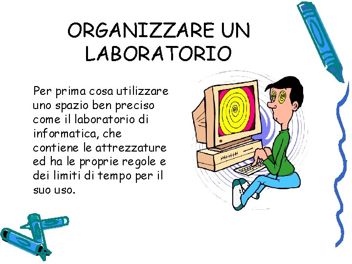 ORGANIZZARE UN LABORATORIO Per prima cosa utilizzare uno spazio ben preciso come il laboratorio