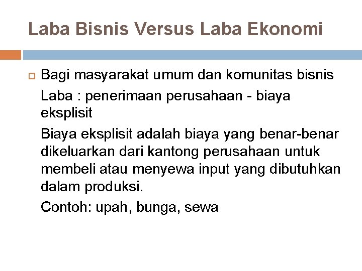 Laba Bisnis Versus Laba Ekonomi Bagi masyarakat umum dan komunitas bisnis Laba : penerimaan