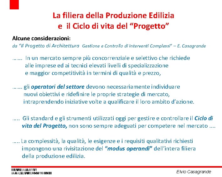 La filiera della Produzione Edilizia e il Ciclo di vita del “Progetto” Alcune considerazioni: La filiera della Produzione Edilizia e il Ciclo di vita del “Progetto” Alcune considerazioni: