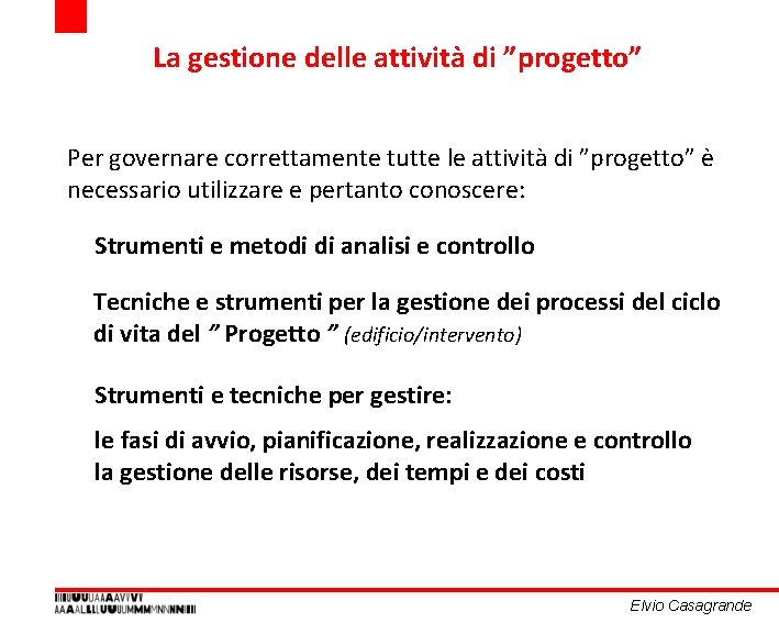 La gestione delle attività di ”progetto” Per governare correttamente tutte le attività di ”progetto” La gestione delle attività di ”progetto” Per governare correttamente tutte le attività di ”progetto”