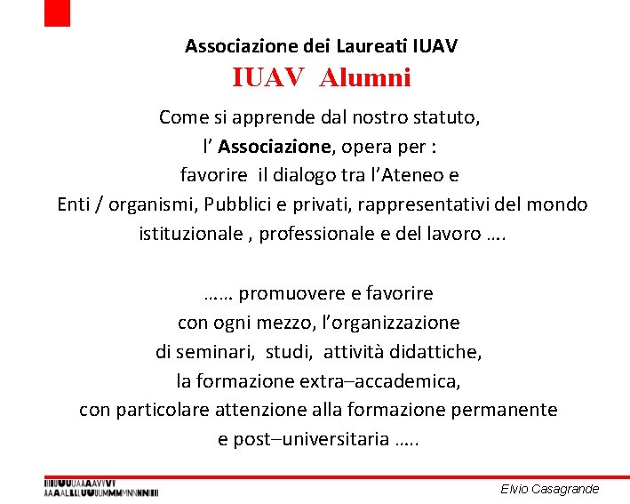 Associazione dei Laureati IUAV Alumni Come si apprende dal nostro statuto, l’ Associazione, opera Associazione dei Laureati IUAV Alumni Come si apprende dal nostro statuto, l’ Associazione, opera