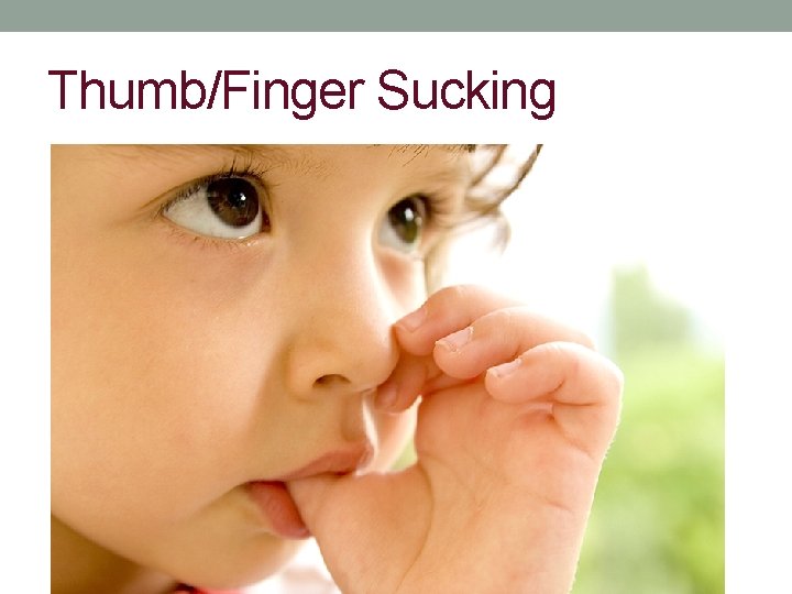 Thumb/Finger Sucking 