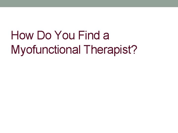 How Do You Find a Myofunctional Therapist? 