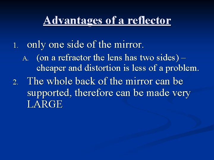Advantages of a reflector 1. only one side of the mirror. A. 2. (on