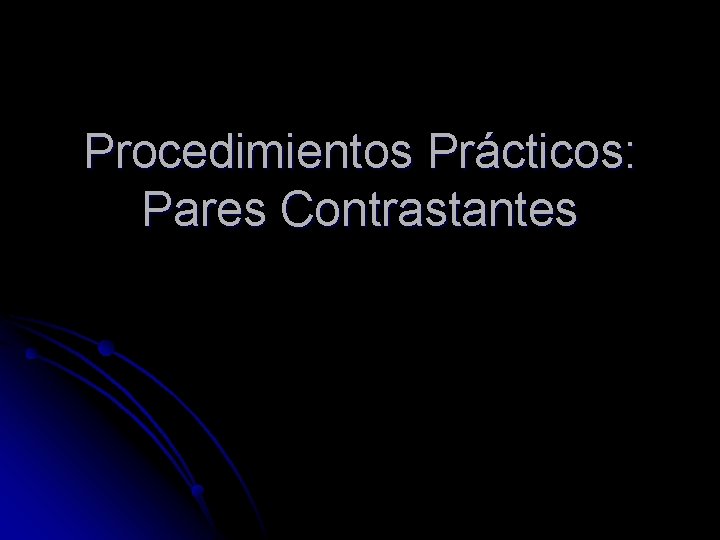 Procedimientos Prácticos: Pares Contrastantes 