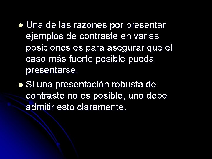 Una de las razones por presentar ejemplos de contraste en varias posiciones es para