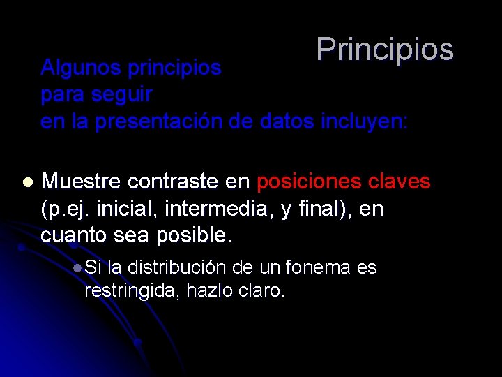 Principios Algunos principios para seguir en la presentación de datos incluyen: l Muestre contraste