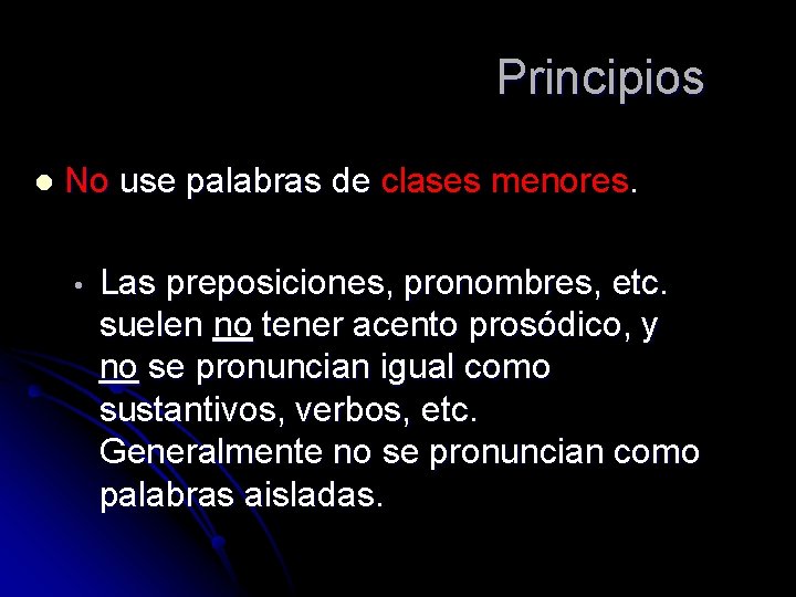 Principios l No use palabras de clases menores. • Las preposiciones, pronombres, etc. suelen