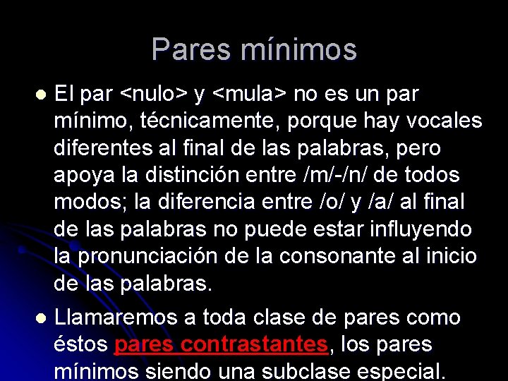 Pares mínimos El par <nulo> y <mula> no es un par mínimo, técnicamente, porque