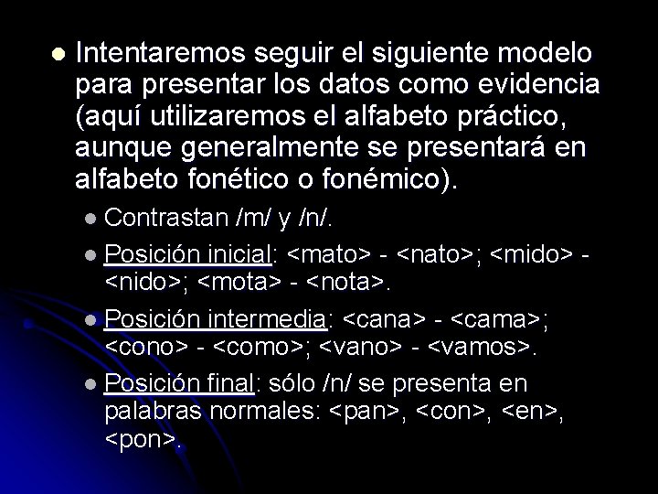 l Intentaremos seguir el siguiente modelo para presentar los datos como evidencia (aquí utilizaremos