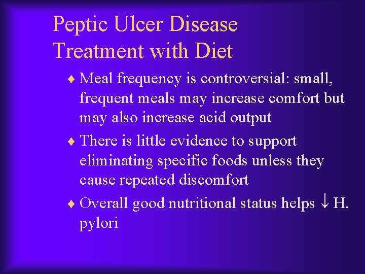 Peptic Ulcer Disease Treatment with Diet ¨ Meal frequency is controversial: small, frequent meals