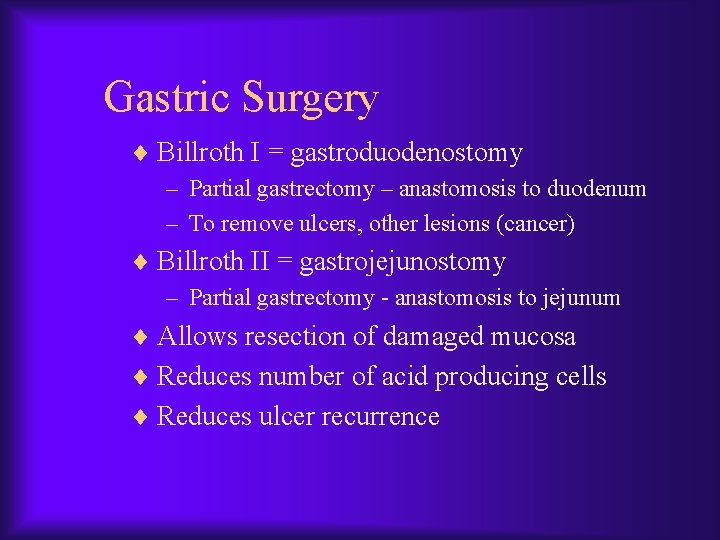 Gastric Surgery ¨ Billroth I = gastroduodenostomy – Partial gastrectomy – anastomosis to duodenum