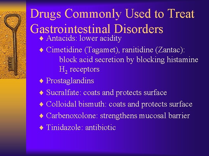 Drugs Commonly Used to Treat Gastrointestinal Disorders ¨ Antacids: lower acidity ¨ Cimetidine (Tagamet),