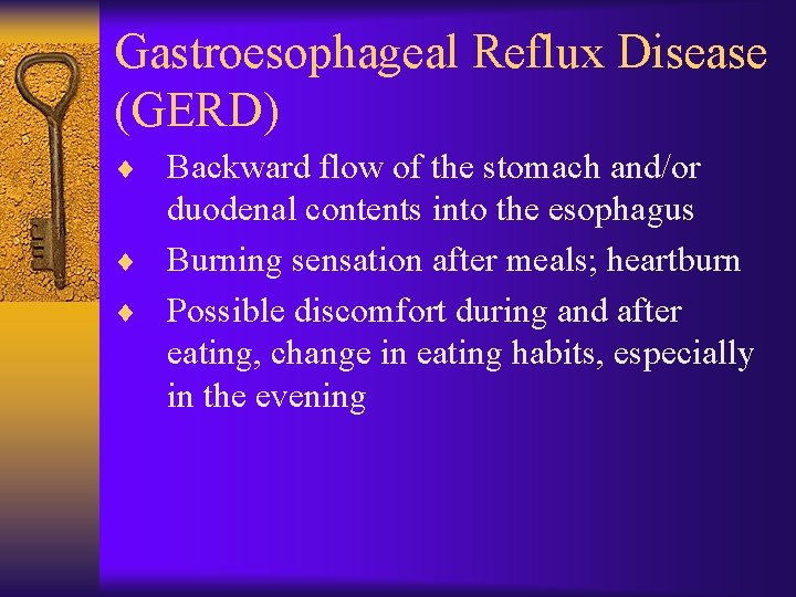 Gastroesophageal Reflux Disease (GERD) ¨ Backward flow of the stomach and/or duodenal contents into