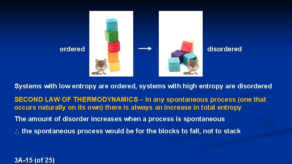 ordered disordered Systems with low entropy are ordered, systems with high entropy are disordered