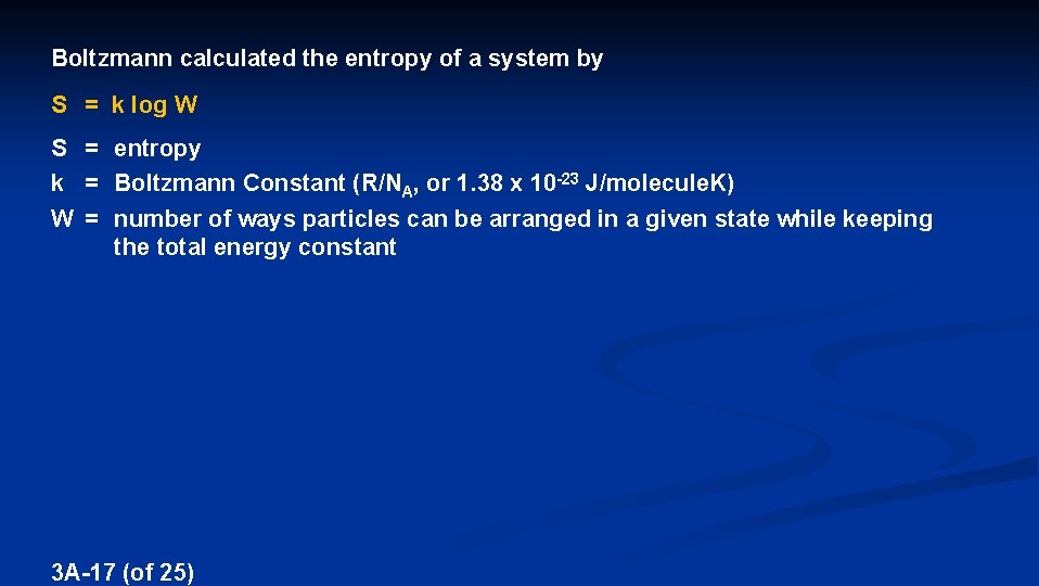 Boltzmann calculated the entropy of a system by S = k log W S