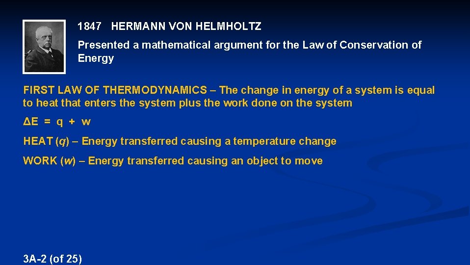 1847 HERMANN VON HELMHOLTZ Presented a mathematical argument for the Law of Conservation of