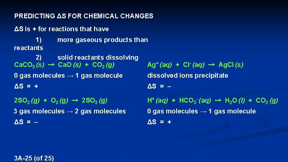 PREDICTING ΔS FOR CHEMICAL CHANGES ΔS is + for reactions that have 1) more