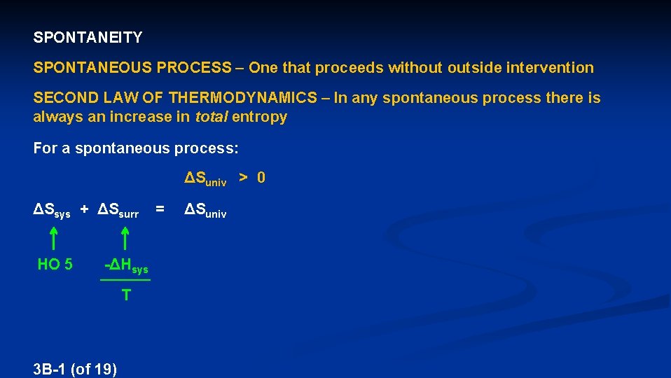 SPONTANEITY SPONTANEOUS PROCESS – One that proceeds without outside intervention SECOND LAW OF THERMODYNAMICS