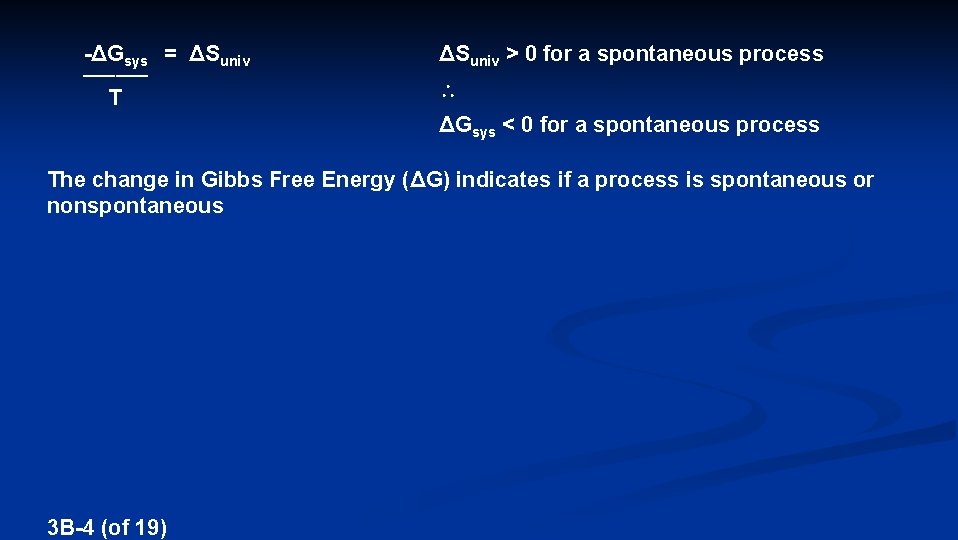  -ΔGsys = ΔSuniv > 0 for a spontaneous process T ____ ΔGsys <