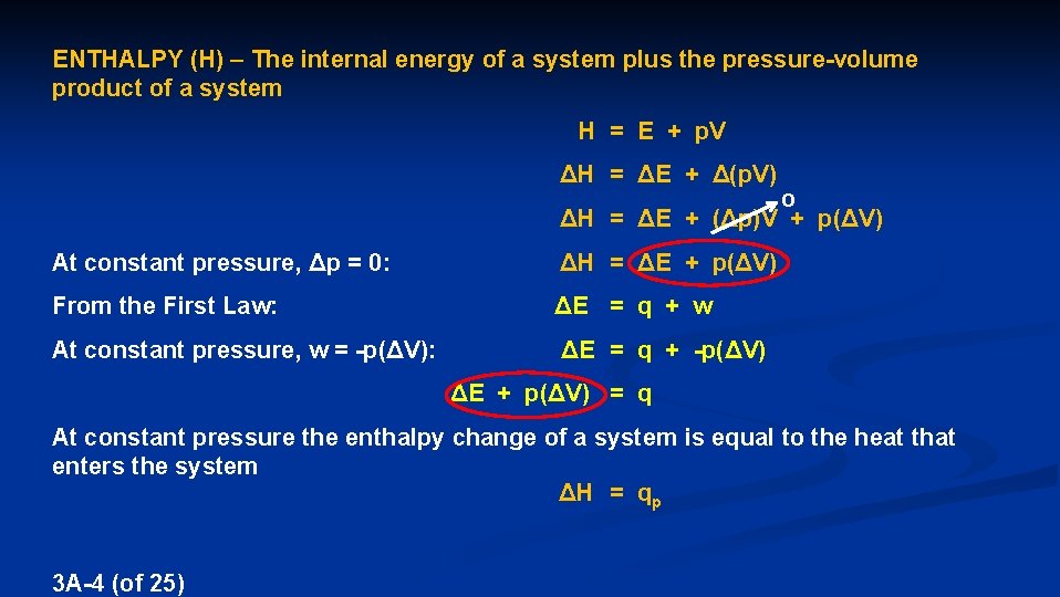 ENTHALPY (H) – The internal energy of a system plus the pressure-volume product of
